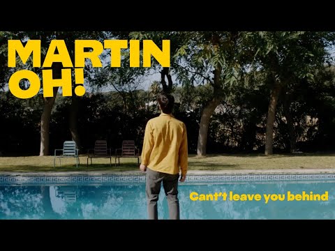 Martin Oh - Can't Leave You Behind  [OFFICIAL VIDEO]
