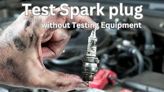 How to Test a Spark plug without testing equipment. (Lawn mower Spark plugs)  (by Craig Kirkman)