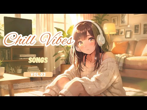 Chill Vibes Songs Vol.03 – Relaxing & Calm Instrumentals for a Peaceful Day