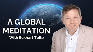 A Global Meditation With Eckhart Tolle