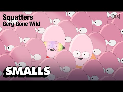 Squatters 03: Gerg Gone Wild | adult swim smalls