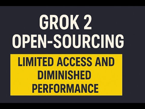 Grok 2 Open-Sourcing: Limited Access and Diminished Performance