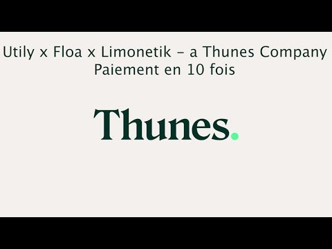 Utily X Floa x Limonetik - a Thunes Company : Paiement en 10 fois