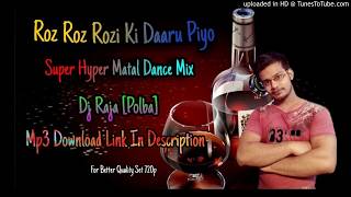 Roz Roz Rozi Ki Daaru Piyo - Super Hyper Matal Dance - Dj Raja Polba , Dj Tanmay, Dj Johir