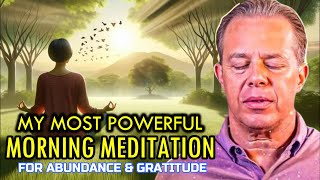 Dr. Joe Dispenza - 15-Min Morning Guided Meditation For Abundance & Gratitude.