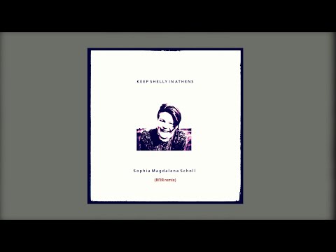 Keep Shelly in Athens - Sophia Magdalena Scholl (RΠЯ remix)