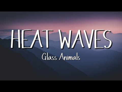 Glass Animals - Heat Waves (Lyrics)