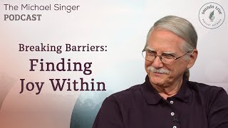 Breaking Barriers: Finding Joy Within | The Michael Singer Podcast