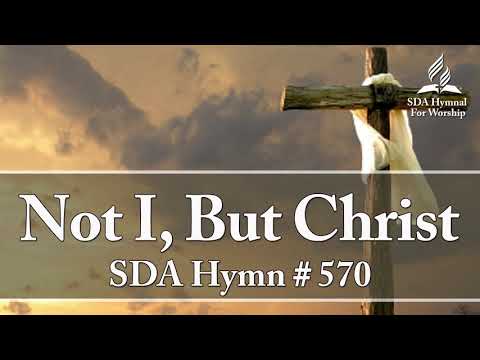 Not I, But Christ - SDA Hymn # 570