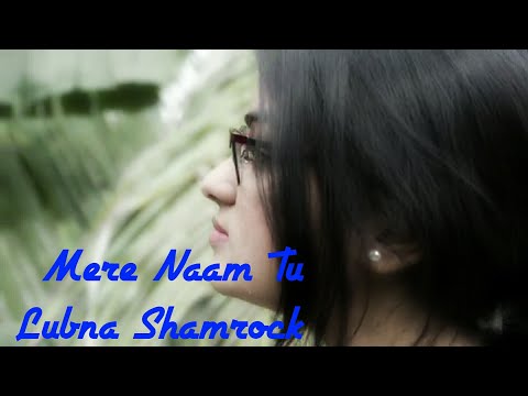 Mere Naam TU | ZERO |Unplugged Female Cover | Lubna Shamrock