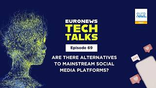 Are there alternatives to mainstream social media platforms? | Euronews Tech Talks