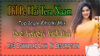 Dil Pe Hai Tera Naam Dj Song || Hindi Hit Dj Song  || Dil Pe Hai Tera Nam Dj Song || Dj Raja Polba