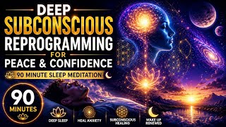 🌌 Deep Subconscious Reprogramming for Peace & Confidence ✨ 90 Minute Sleep Meditation 😴💫#deepsleep 