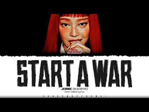 JENNIE 'start a war' Lyrics (제니 start a war 가사) [Color Coded_Eng] | ShadowByYoongi