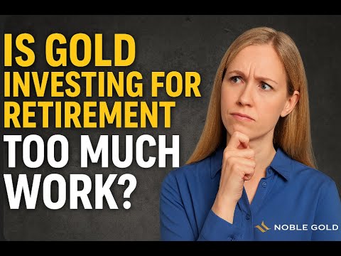 Is Gold Investing for Retirement a Lot of Work? #goldinvesting