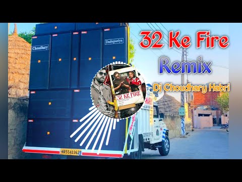 32 Ke Fire Song Remix Dj Choudhary Habri || Masoom Sharma | New Haryanvi Song Dj Remix Hard 2025