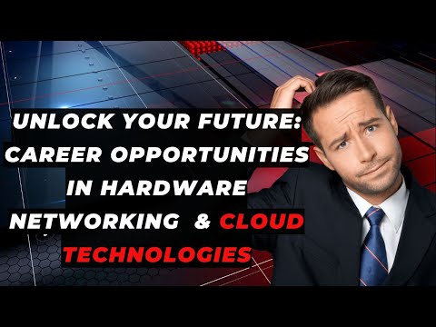Unlock Your Future: Career Opportunities in Hardware Networking and Cloud Technologies.