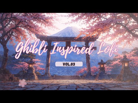 Ghibli Inspired Lofi Vol.03 – Calm & Dreamy Instrumental Music for Relaxation, Study, and Focus