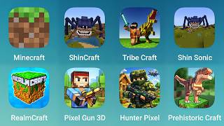 Minecraft, ShinCraft, Tribe Craft, Shin Sonic Craft, RealmCraft, Pixel Gun 3D, Hunter Pixel Craft