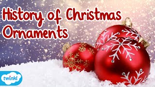 History of Christmas Ornaments & Decorations | Where did the Christmas Ornament Tradition Come From?