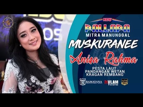 ANISA RAHMA_-_ MUSKURANEE    NEW PALLAPA MITRA MANUNGGAL PANDANGAN WETAN