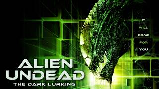 Alien Undead: The Dark Lurking | Sci-Fi Horror Full Movie | Full Movie in English