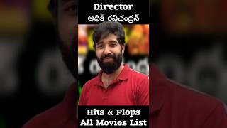 Director Adhik Ravichandran Hits & Flops