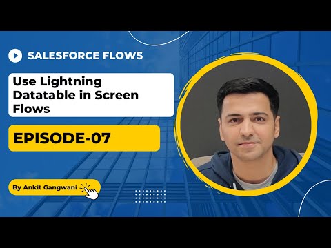 Episode 07: Use Lightning Datatable (AURA or LWC) in Screen Flows