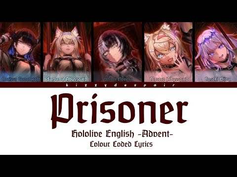 [COLOUR CODED LYRICS] Prisoner (Hololive English -Advent-)