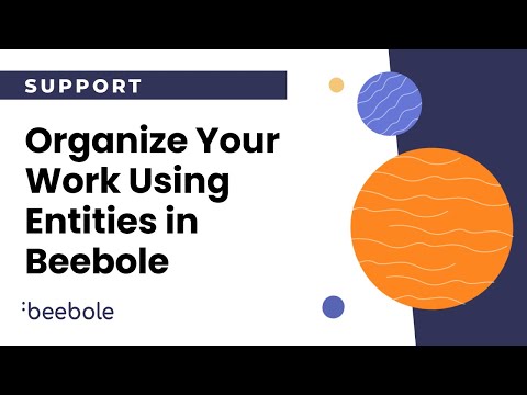 How To Organize Your Work In Beebole Using Entities