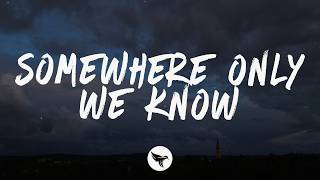 Keane - Somewhere Only We Know (Lyrics)
