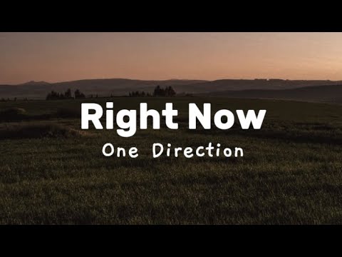 One Direction - right now [lyrics]