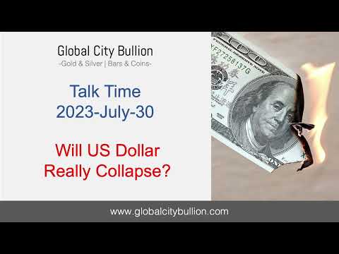 Global City Bullion Talk Time  ( 30 July 2023 ) : Will USD Really Collapse ?