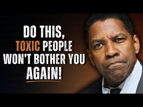 Do This Once, Toxic People Won't Bother You | Motivation Inspired by Denzel Washington