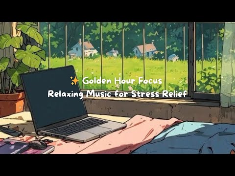Golden Hour Focus – Relaxing Music for Stress Relief & Mental Clarity