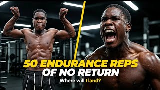 50 rep's endurance of no returns will will I find my self in the final battlefield