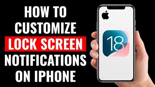How to Customize Lock Screen Notifications on iPhone (iOS 18)