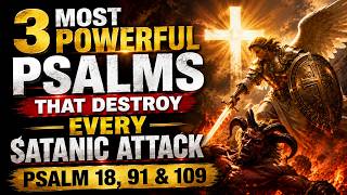 🔥 3 Most Powerful Psalms That Destroy Every Satanic Attack Psalm 18, 91 & 109