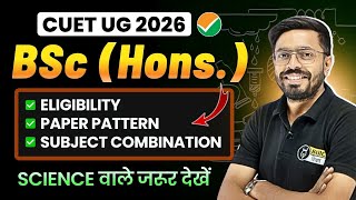 CUET UG 2026 : BSc Eligibility, Paper Pattern, Subject Combination for Science Student