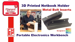 Metal Bolt Inserts in 3D Printed Netbook Mounts for Portable Electronics Workbench