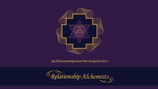Ep.2 - Personal Alignment: Path of Capacity Part 2
