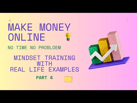 Part 04: Make Money Online. No Time No Problem.