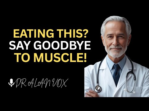 Over 60? Avoid These 5 Foods That Destroy Muscle Health | Dr. Alan Vox