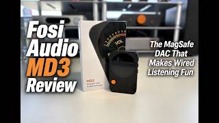 Fosi Audio MD3 Review: The MagSafe DAC That Makes Wired Listening Fun