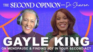 Gayle King on Menopause & Finding Joy in Your Second Act | The Second Opinion