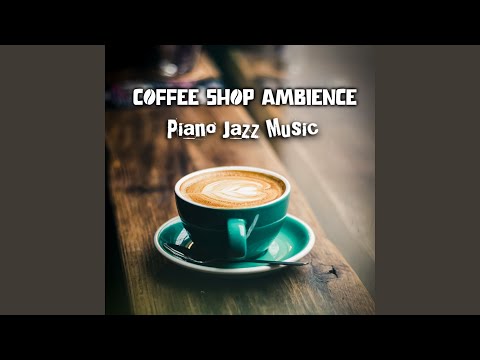Piano Jazz: Relax Slow Jazz Piano Coffee Music (Coffee Shop Ambience)