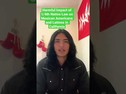 Harmful Impact of 1/4th Native Law on Mexican Americans and Latinos in California