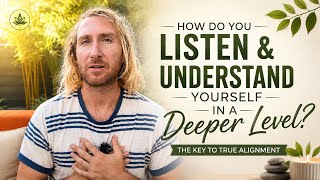 How to Listen and Understand Yourself in a Deeper Level?
