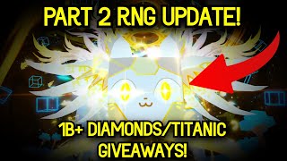 🚨 PART 2 RNG UPDATE IS HERE… 1B+ DIAMONDS + TITANIC GIVEAWAYS! 🔥 Pet Simulator 99