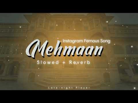 Mehmaan | Slowed Reverb [ Late-night Player ]